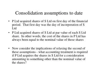 Consolidation assumptions to date