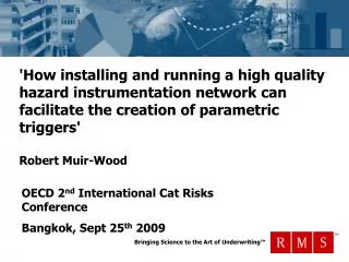 OECD 2 nd International Cat Risks Conference Bangkok, Sept 25 th 2009