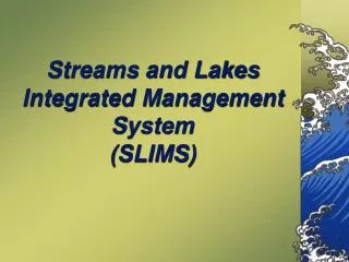 Streams and Lakes Integrated Management System (SLIMS)