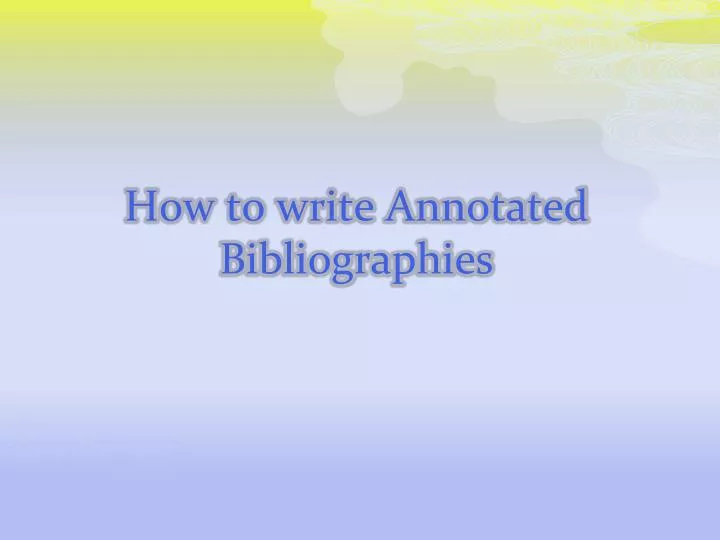 how to write annotated bibliographies