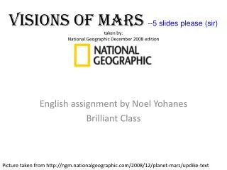 Visions of Mars --5 slides please (sir) taken by: National Geographic December 2008 edition