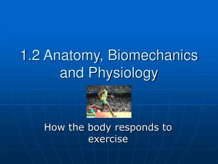 1 2 anatomy biomechanics and physiology