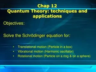 Chap 12 Quantum Theory: techniques and applications