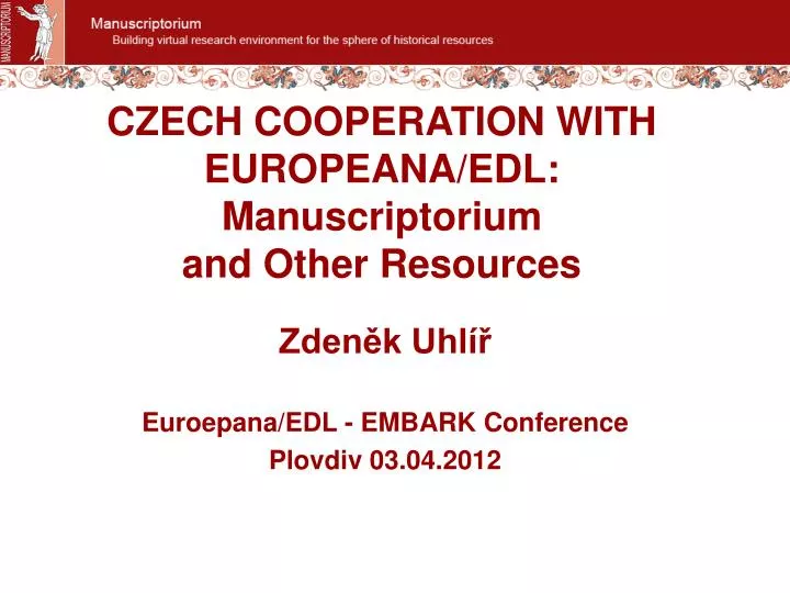 czech cooperation with europeana edl manuscriptorium and other resources