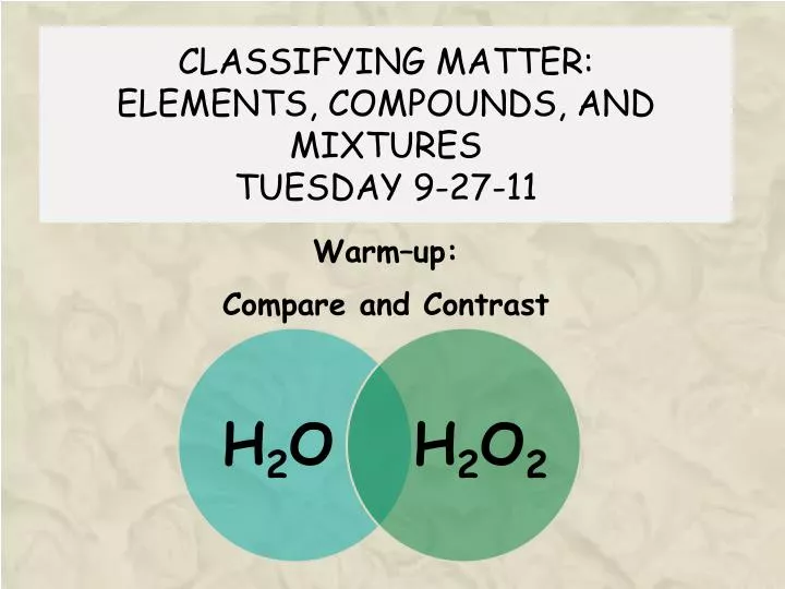 classifying matter elements compounds and mixtures tuesday 9 27 11