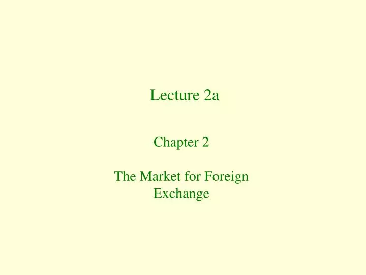 chapter 2 the market for foreign exchange