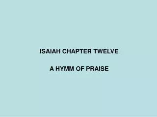 ISAIAH CHAPTER TWELVE A HYMM OF PRAISE