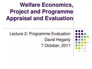Welfare Economics, Project and Programme Appraisal and Evaluation