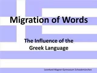 Migration of Words The Influence of the Greek Language