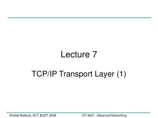 Lecture 7 TCP/IP Transport Layer (1)