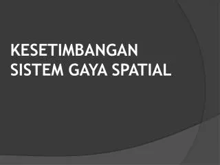 kesetimbangan sistem gaya spatial