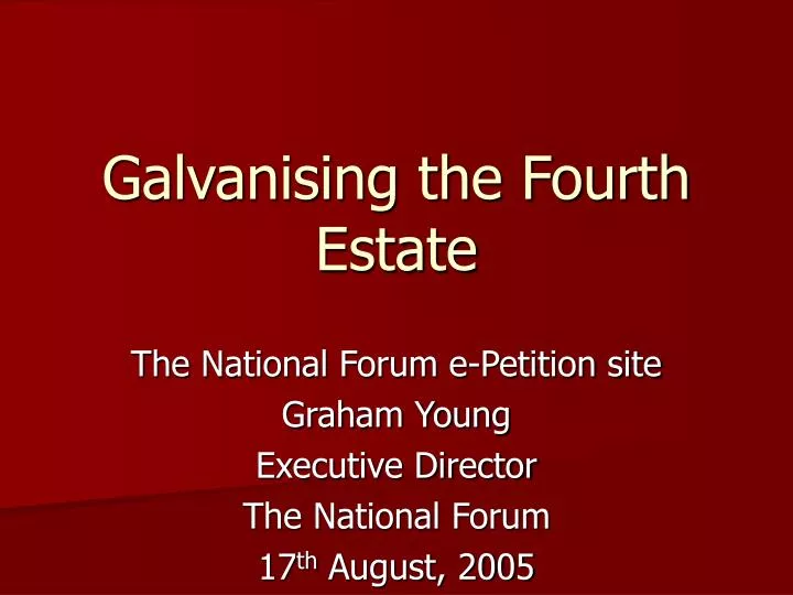galvanising the fourth estate