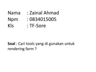 nama zainal ahmad npm 0834015005 kls tf sore