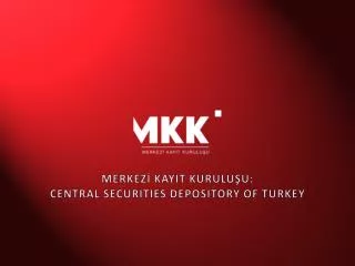 MERKEZİ KAYIT KURULUŞU: CENTRAL SECURITIES DEPOSITORY OF TURKEY