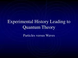 Experimental History Leading to Quantum Theory