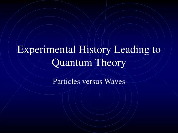 experimental history leading to quantum theory