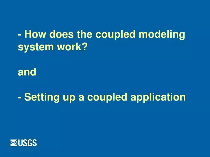 how does the coupled modeling system work and setting up a coupled application