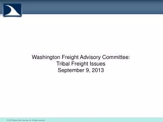 Washington Freight Advisory Committee: Tribal Freight Issues September 9, 2013
