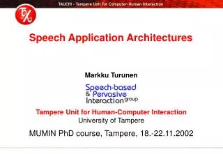 Markku Turunen Tampere Unit for Human-Computer Interaction University of Tampere