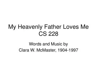 My Heavenly Father Loves Me CS 228