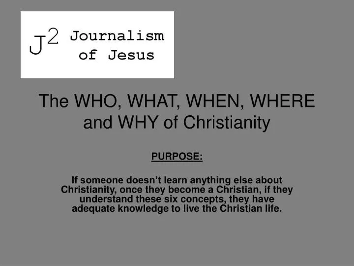 the who what when where and why of christianity