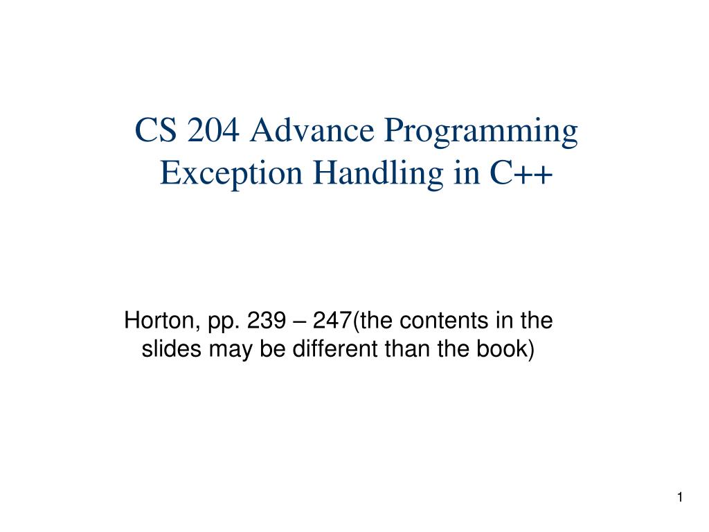PPT - CS 204 Advance Programming Exception Handling in C++ PowerPoint ...