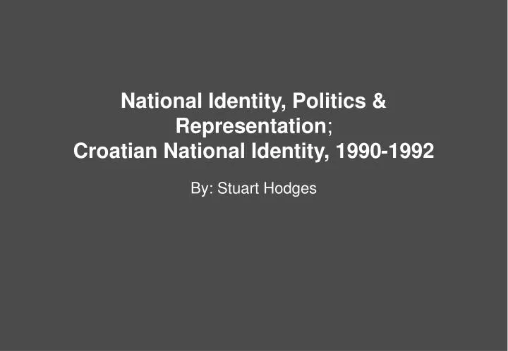 national identity politics representation croatian national identity 1990 1992 by stuart hodges