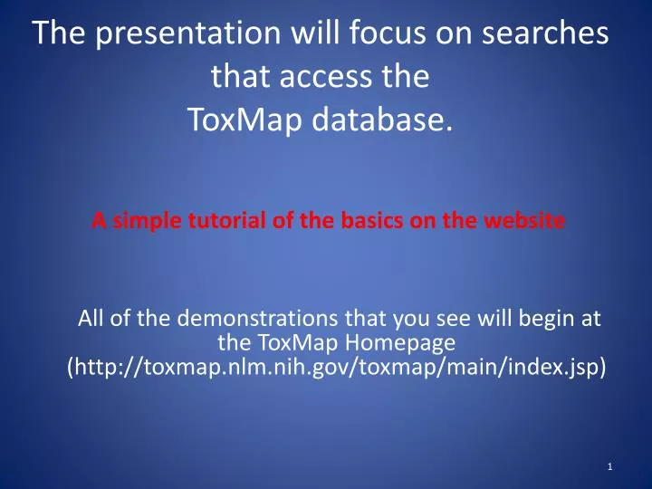 the presentation will focus on searches that access the toxmap database