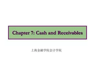 Chapter 7: Cash and Receivables