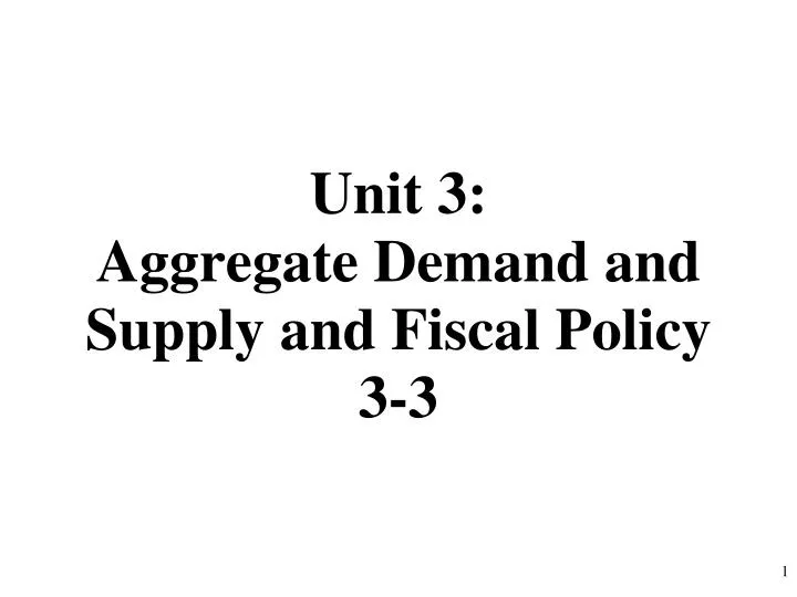unit 3 aggregate demand and supply and fiscal policy 3 3