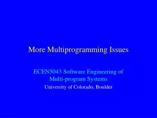 More Multiprogramming Issues