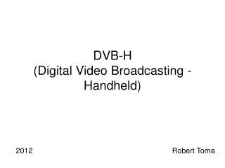 DVB-H (Digital Video Broadcasting - Handheld)