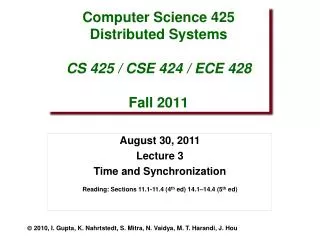 Computer Science 425 Distributed Systems CS 425 / CSE 424 / ECE 428 Fall 2011