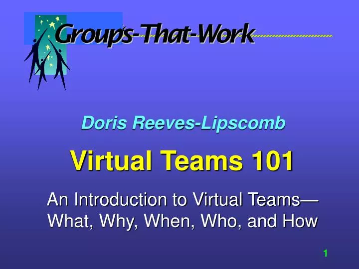 doris reeves lipscomb virtual teams 101 an introduction to virtual teams what why when who and how