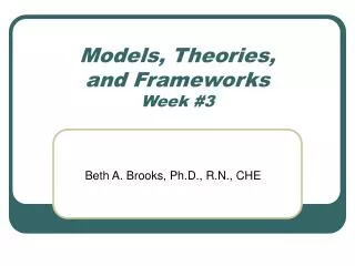 Models, Theories, and Frameworks Week #3