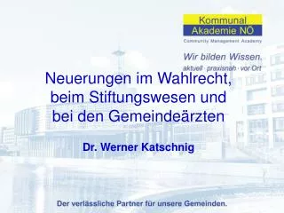 Neuerungen im Wahlrecht, beim Stiftungswesen und bei den Gemeindeärzten Dr. Werner Katschnig