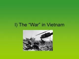 I) The “War” in Vietnam