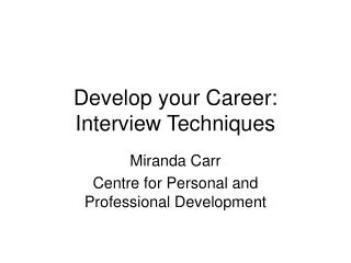 Develop your Career: Interview Techniques