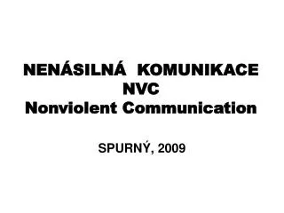 NENÁSILNÁ KOMUNIKACE NVC Nonviolent Communication