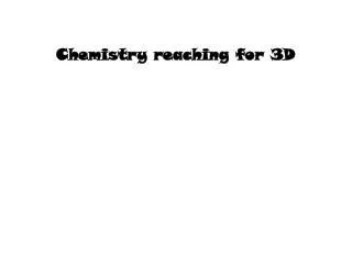 Chemistry reaching for 3D