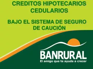 CREDITOS HIPOTECARIOS CEDULARIOS BAJO EL SISTEMA DE SEGURO DE CAUCIÓN
