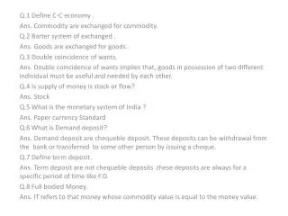 Q.1 Define C-C economy . Ans. Commodity are exchanged for commodity.