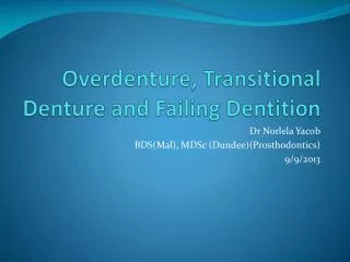 Overdenture , Transitional Denture and Failing Dentition