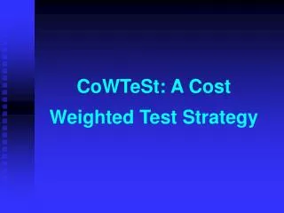 CoWTeSt: A Cost Weigh t ed Test Strateg y