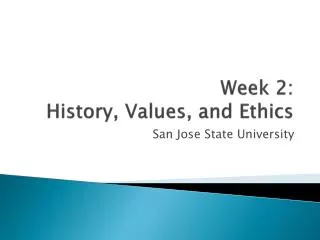 Week 2: History, Values, and Ethics