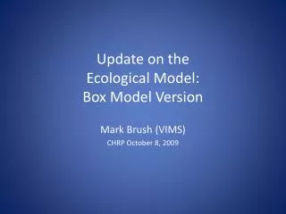 Update on the Ecological Model: Box Model Version
