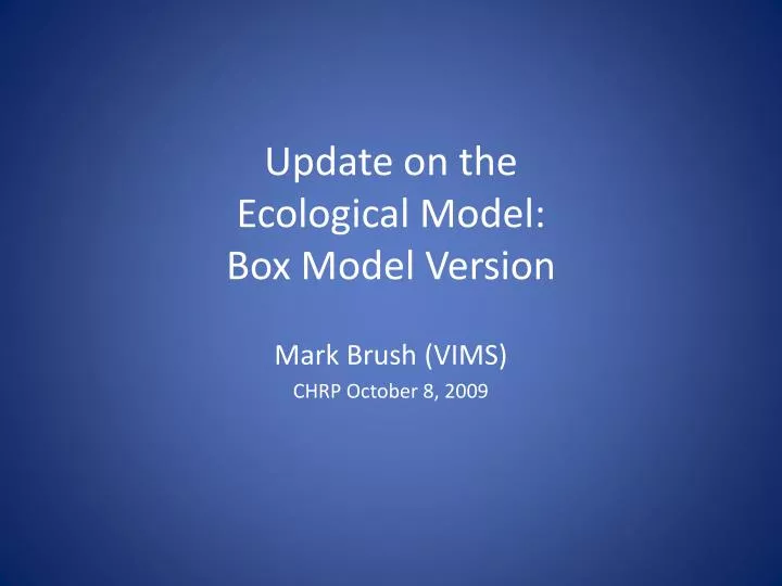 update on the ecological model box model version