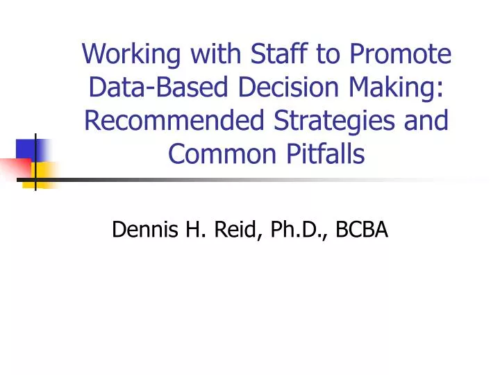working with staff to promote data based decision making recommended strategies and common pitfalls