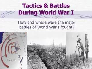 Tactics &amp; Battles During World War I