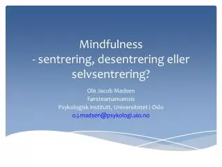 Mindfulness - sentrering, desentrering eller selvsentrering ?